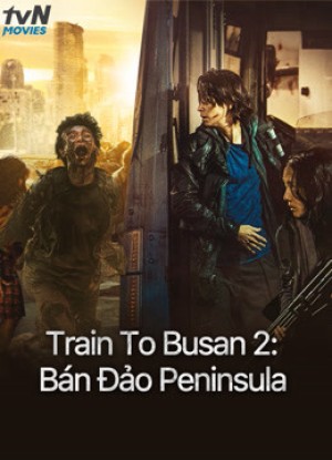 Train To Busan 2: Bán Đảo Peninsula - Peninsula (2020)
